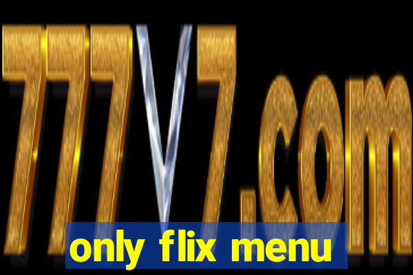 only flix menu